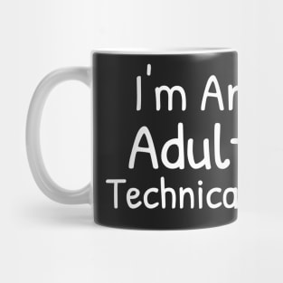 I'm An Adult Technically Mug